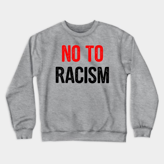 No To Racism Crewneck Sweatshirt by Belle69